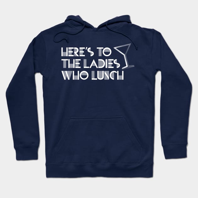 Ladies Who Lunch Hoodie by OffBookDesigns